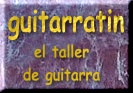 GUITARRATIN:el taller 
de 
guitarra